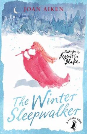 The Winter Sleepwalker And Other Stories by Joan Aiken & Quentin Blake