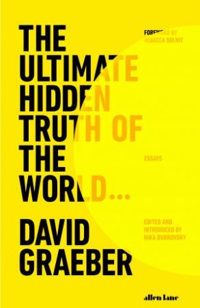 The Ultimate Hidden Truth of the World by David Graeber