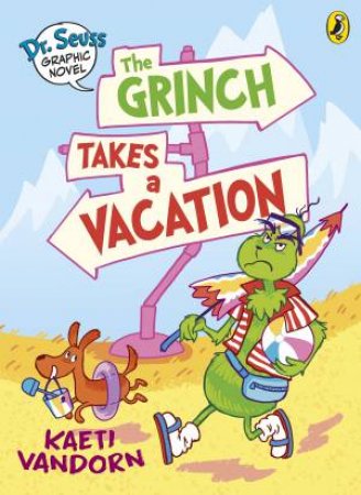 Dr. Seuss Graphic Novel: The Grinch Takes a Vacation by Kaeti;Vandorn, Kaeti Vandorn