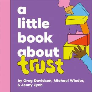 A Little Book About Trust by Micheal Wieder, Greg;Zych, Jen Davidson