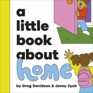 A Little Book About Home by Greg;Zych, Jenny Davidson