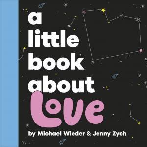 A Little Book About Love by Michael;Zych, Jenny Wieder