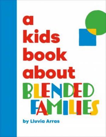 A Kids Book About Blended Families by Lluvia Arras