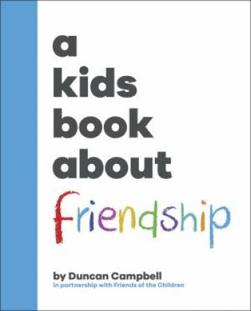 A Kids Book About Friendship by Duncan Campbell