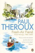 Freshair Fiend Travel Writings 19852000