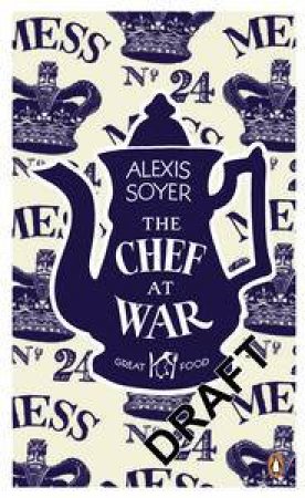 The Chef at War: Great Food by Alexis Soyer