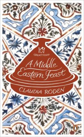 A Middle Eastern Feast by Claudia Roden