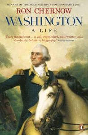 Washington: A Life by Ron Chernow