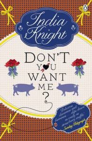 Don't You Want Me? by India Knight