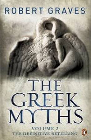 The Greek Myths: Vol.2: The Definitive Retelling by Robert Graves