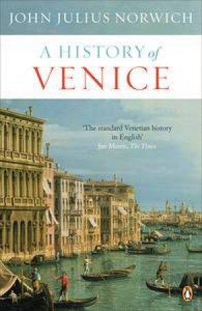 A History Of Venice by John Julius Norwich