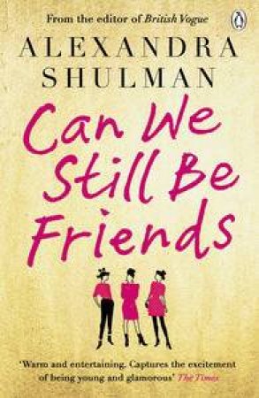 Can We Still Be Friends by Alexandra Shulman