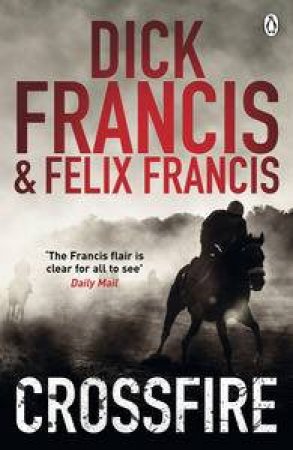 Crossfire by Dick Francis & Felix Francis