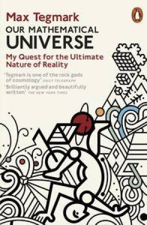 Our Mathematical Universe: My Quest for the Ultimate Nature of Reality by Max Tegmark