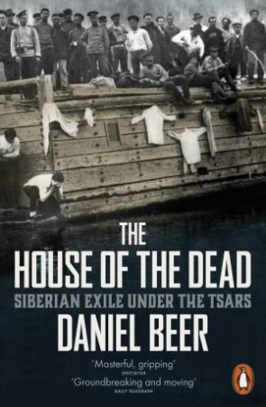 The House Of The Dead by Daniel Beer