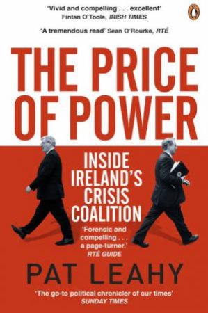 The Price of Power: Inside Ireland's Crisis Coalition by Pat Leahy