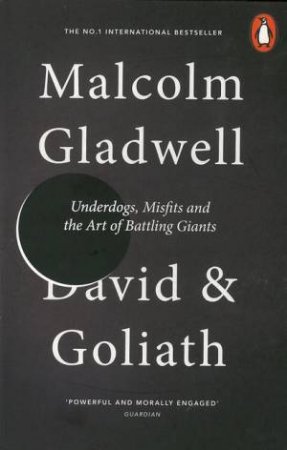 David and Goliath: Underdogs, Misfits and the Art of Battling Giants by Malcolm Gladwell