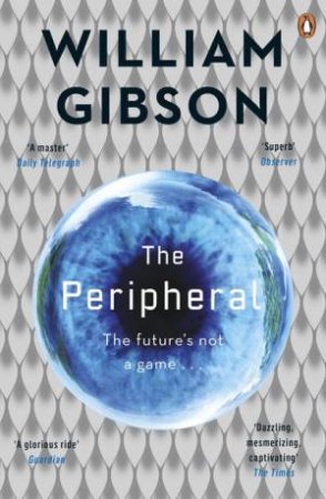 The Peripheral by William Gibson