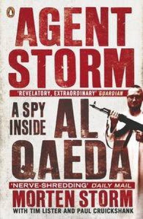 Agent Storm: My Life Inside al-Qaeda by Morton & Cruickshank Paul Storm