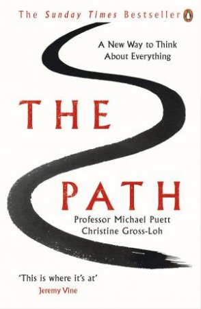 The Path: A New Way To Think About Everything by Michael Puett & Christine Gross-Loh