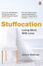 Stuffocation Living More With Less