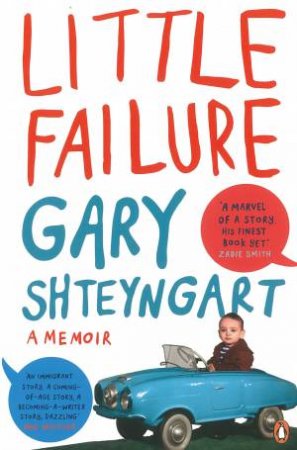 Little Failure: A memoir by Gary Shteyngart 