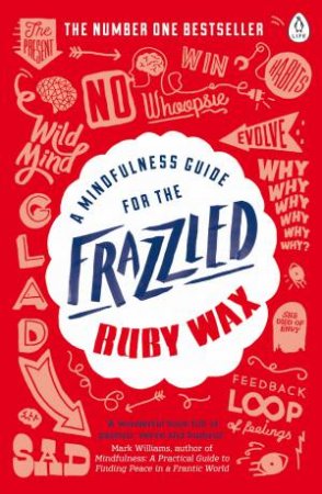 A Mindfulness Guide For The Frazzled by Ruby Wax