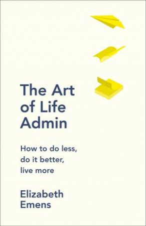 The Art Of Life Admin by Elizabeth Emens