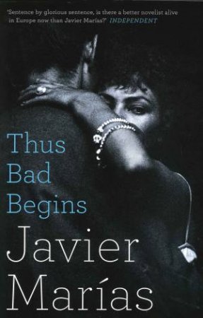 Thus Bad Begins by Javier Marias