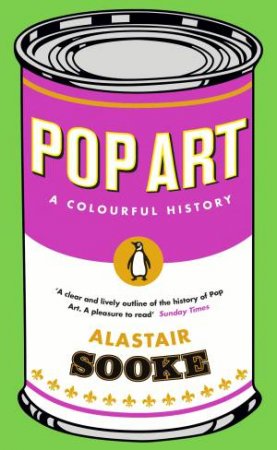 Pop Art: A Colourful History by Alastair Sooke