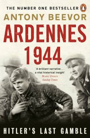 Ardennes 1944 by Antony Beevor