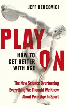 Play On: How To Get Better With Age by Jeff Bercovici