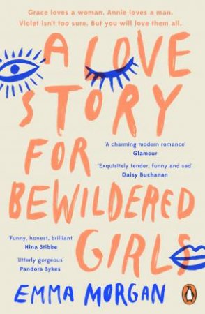 A Love Story For Bewildered Girls by Emma Morgan