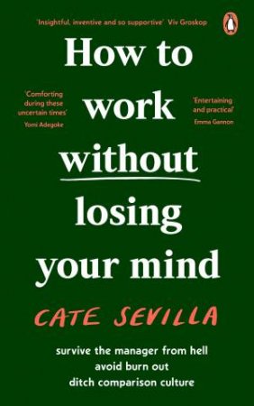 How to Work Without Losing Your Mind by Cate Sevilla