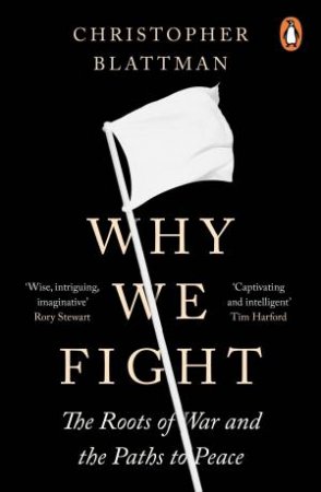 Why We Fight by Christopher Blattman