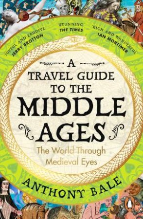 A Travel Guide to the Middle Ages by Anthony Bale