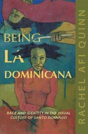 Being La Dominicana by Rachel Afi Quinn