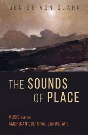 The Sounds Of Place by Denise Von Glahn