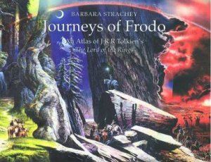 Journeys Of Frodo: An Atlas Of J.R.R. Tolkien's The Lord Of The Rings by Barbara Strachey