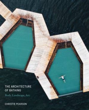 The Architecture Of Bathing by Christie Pearson