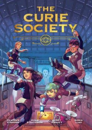 The Curie Society by Heather Einhorn & Janet Harvey