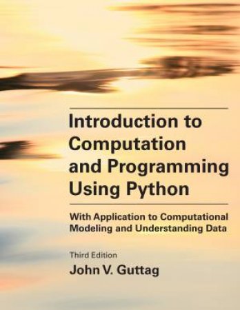 Introduction To Computation And Programming Using Python, 3rd Edition by John V. Guttag