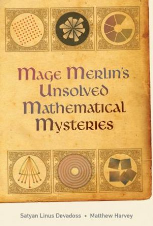 Mage Merlin's Unsolved Mathematical Mysteries by Satyan Devadoss & Matt Harvey