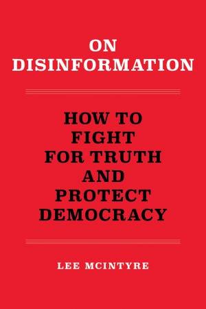 On Disinformation by Lee Mcintyre