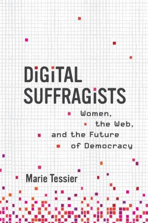 Digital Suffragists by Marie Tessier