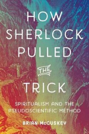 How Sherlock Pulled The Trick by Brian McCuskey