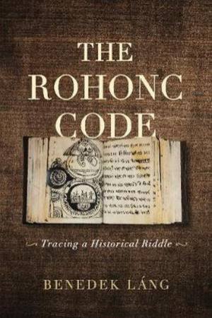 The Rohonc Code by Benedek Lang 