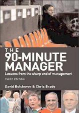 The 90Minute Manager Lessons From The Sharp End Of Management