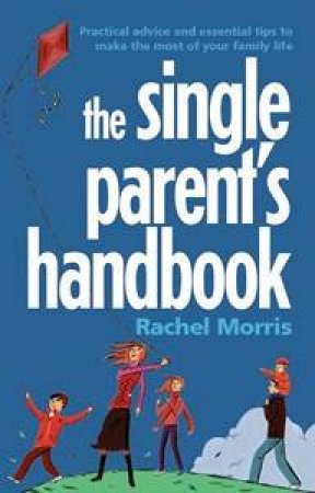 The Single Parent's Handbook by Rachel Morris