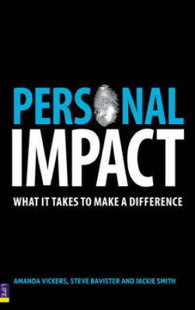 Personal Impact: What it takes to make a difference by Amanda Vickers et al